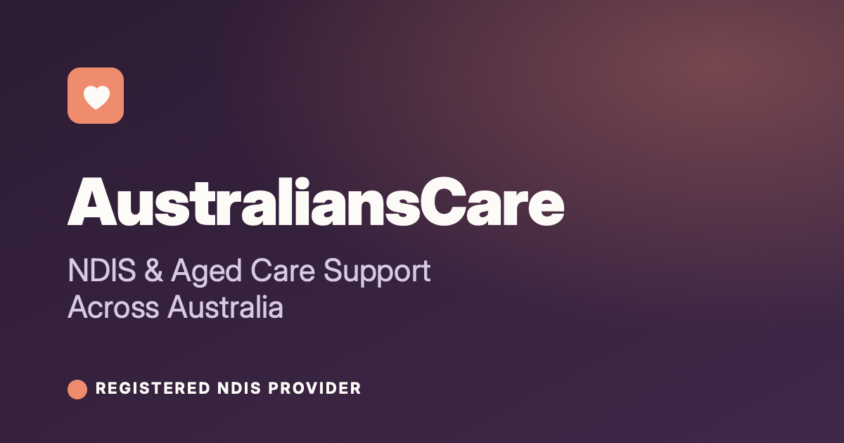 Australians Care — NDIS & Aged Care Support Across Australia